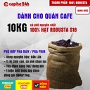 10kg DÀNH CHO QUÁN  100% Robusta cà phê nguyên chất thương hiệu Caphe24h.vn (tùy chọn dạng bột/ dạng hạt)